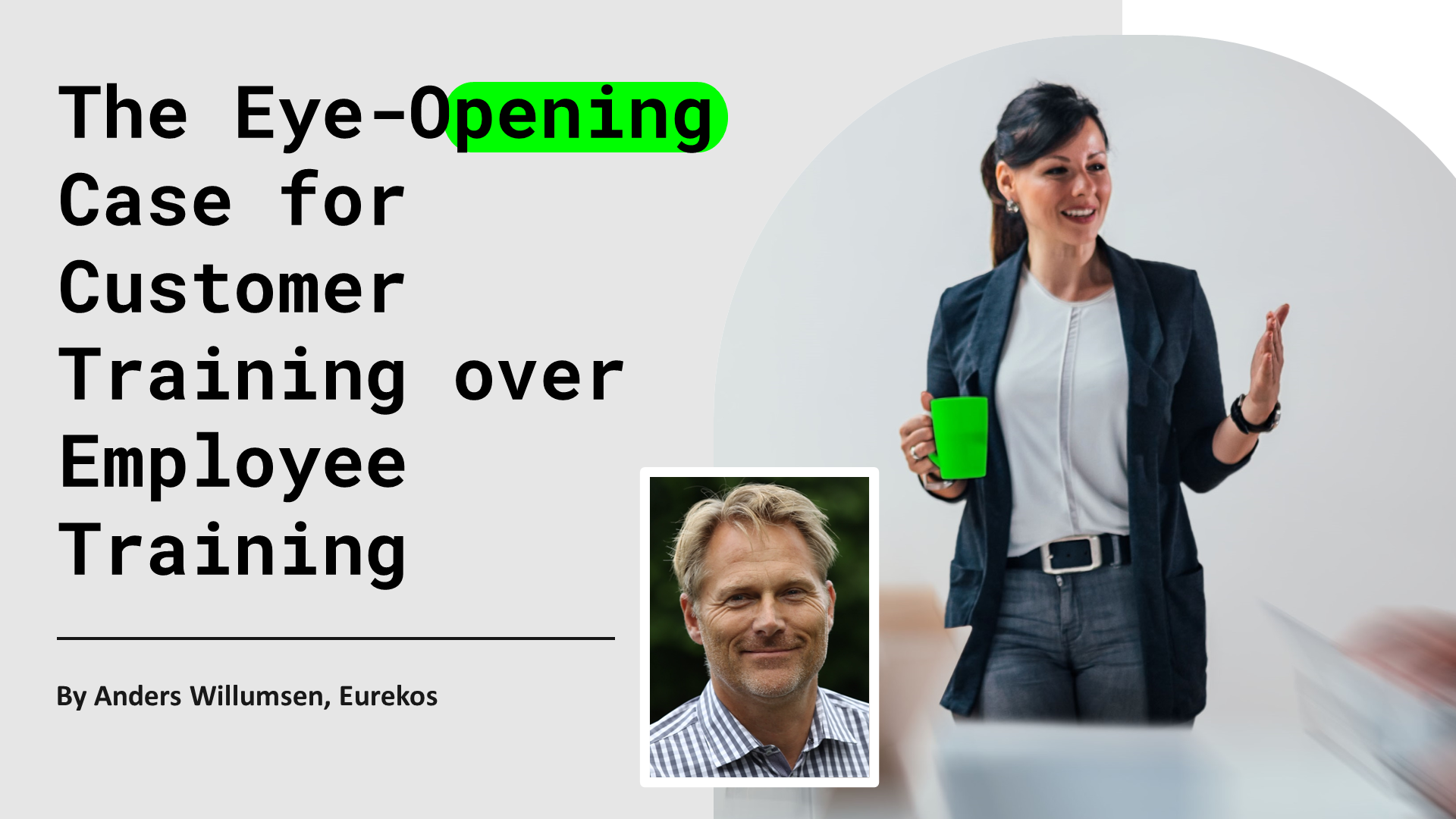 The Eye-Opening Case for Customer Training over Employee Training - Anders Willumsen, Eurekos