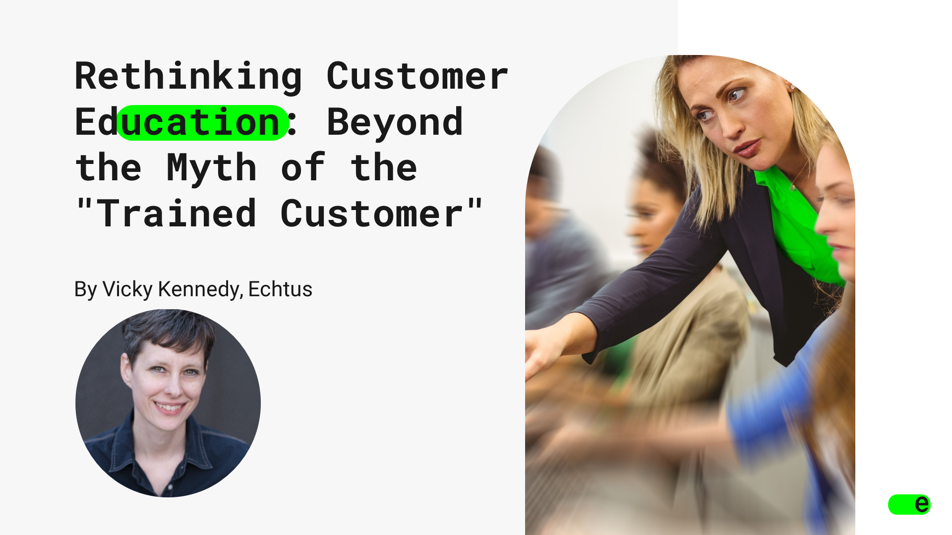 Rethinking Customer Education - Beyond the Myth of the Trained Customer